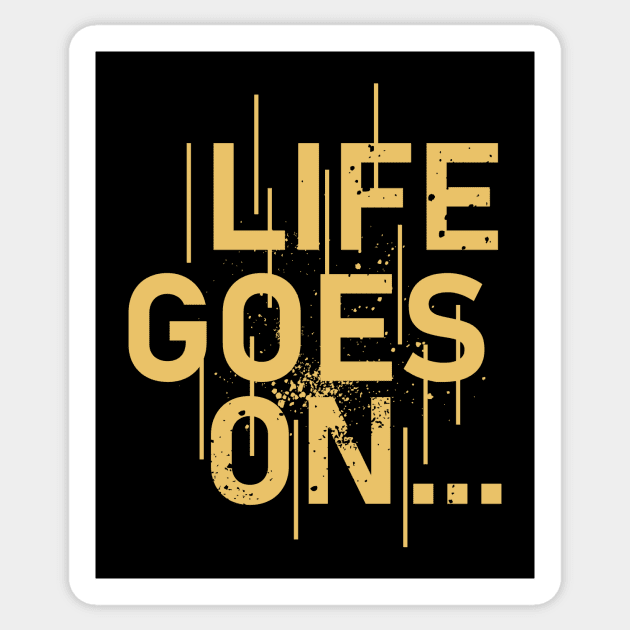 Life Goes On Sticker by WMKDesign